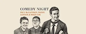 Comedy Night - Mike Cox, Paul McCaffrey and Paddy Lennox