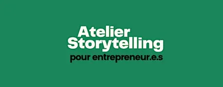 Atelier Storytelling pour entrepreneur.e.s