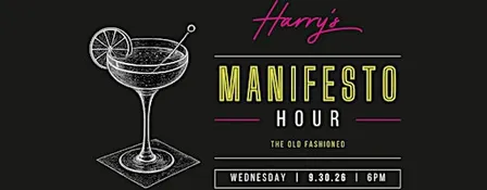 Harry’s Manifesto Hour Featuring: The Old Fashioned