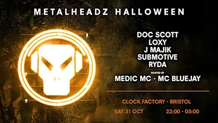 Metalheadz [Halloween] • Doc Scott, Loxy, J Majik & More