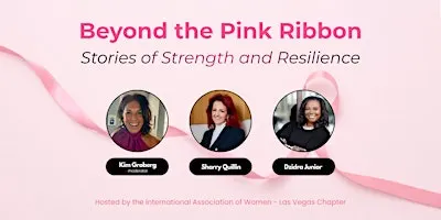 IAW Las Vegas: Beyond the Pink Ribbon: Stories of Strength and Resilience