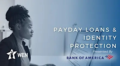 Payday Loans & Identity Protection with Bank of America (In-Person at WEN)
