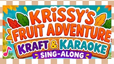 Krissy's Fruit Kraft and Karaoke Adventure