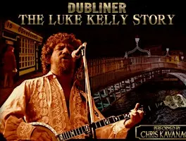 The Legend of Luke Kelly, Dubliner
