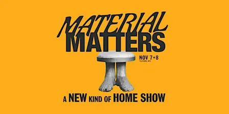 Material Matters | November 7 + 8