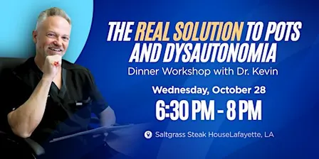 The Real Solution to POTS and Dysautonomia, Dinner Workshop with Dr. Kevin