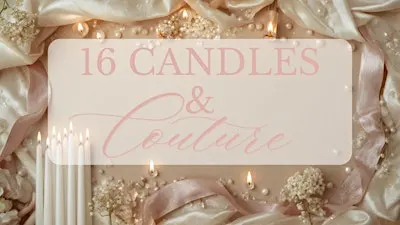 Sixteen Candles & Couture