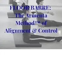 FLOOR BARRE: The Armenta Method™ of Alignment & Control
