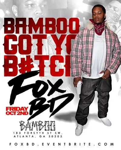 GOT YA BITCH FT FOX BD @ BAMBOO FRIDAY GSU HOMECOMING WEEKEND KICKOFF