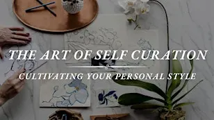 The Art of Self Curation: Cultivating Your Personal Style