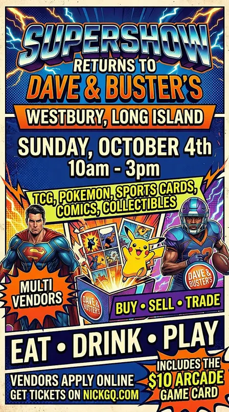 SUPERSHOW Cards & Comics Show Dave and Busters Westbury Long Island
