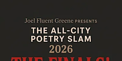 THE ALL-CITY POETRY SLAM 2026: THE FINALS!
