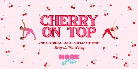 Cherry on Top Yoga Event by More of Us
