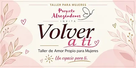Volver a Ti: Taller de Amor Propio para Mujeres