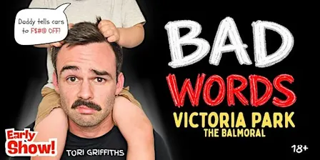 BAD WORDS! - Victoria Park - The Balmoral Hotel - EARLY SHOW