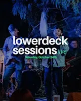 LowerDeck Sessions - October 24th