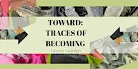 Toward: Traces of Becoming-A Fashion Installation on Research and Process
