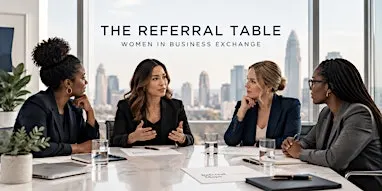 The Referral Table: Women in Business Exchange — Charlotte