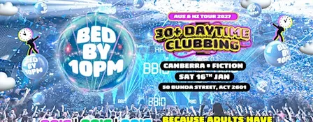 Bed By 10pm Is Coming To Canberra!