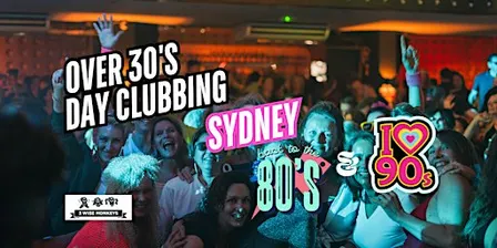 Sydney: Over 30s Daytime Clubbing: 80s & 90s Classics