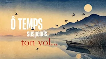 Ô Temps, suspends ton vol ! [Soirée philo]