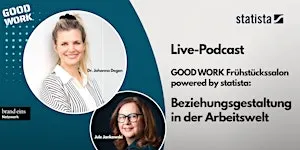 GOOD WORK Frühstückssalon - Beziehungsgestaltung  in der Arbeitswelt