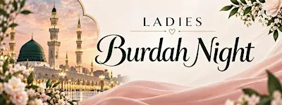 Ladies Burdah Night -  (Sat 31st October | 6.30PM)