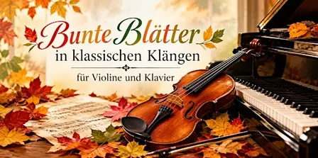 Bunte Blätter in klassischen Klängen - für Violine und Klavier