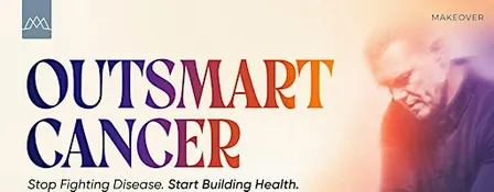 Outsmart Cancer MaxLiving MakeOver