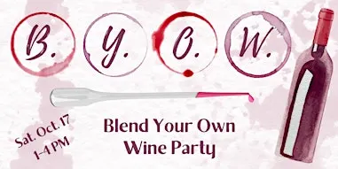 B.Y.O.W.—Blend Your Own Wine Party