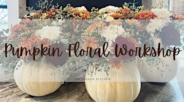Fall Pumpkin Floral Arranging Workshop