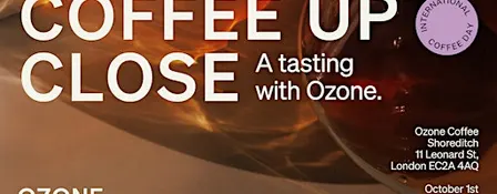 Coffee Up Close: A Tasting at Ozone Shoreditch