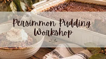 Homemade Persimmon Pudding Workshop