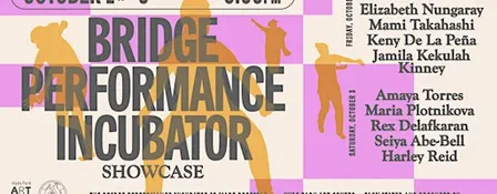 Bridge Performance Incubator Showcase
