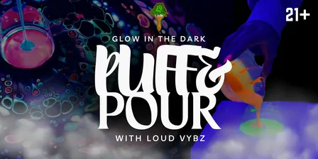 Glow in the Dark Puff & Pour w/ Loud Vybz
