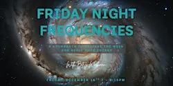 Friday Night Frequencies - A Soundbath to Release the Week