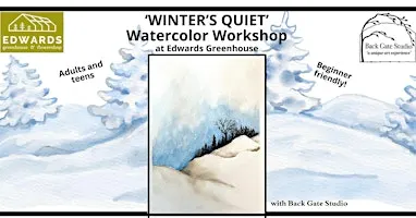 'WINTER'S QUIET' Beginners' Watercolor Workshop at EDWARDS GREENHOUSE