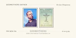 Godmothers Gather: Dr Joe Dispenza & Jennifer Rudolph Walsh