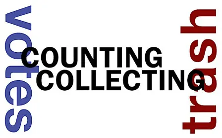 COUNTING and COLLECTING (Votes and Trash)