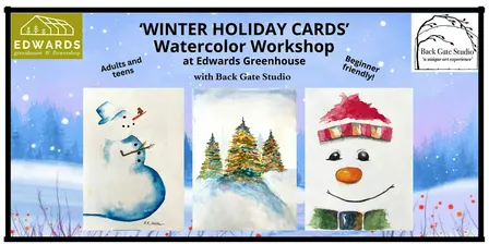 'WINTER HOLIDAY CARDS' Beginners' Watercolor Workshop at EDWARDS GREENHOUSE
