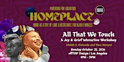 All That We Touch: A Joy & Grief Interactive Workshop