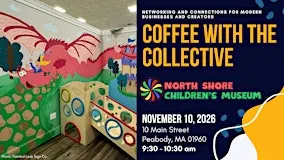 Coffee with the Collective at North Shore Children's Museum