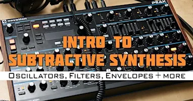Subtractive Synthesis + Q&A ["Intro to Synthesis" Series]