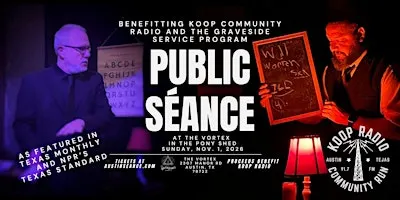 Séance  at The Vortex Benefitting KOOP Radio and Graveside Service