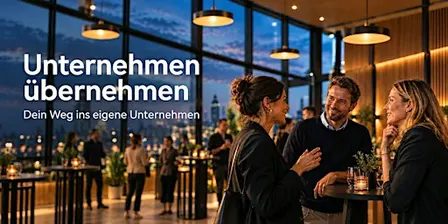 Unternehmen übernehmen. Dein Weg ins eigene Unternehmen.