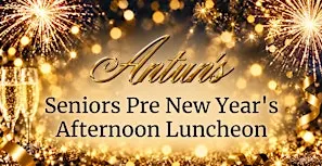 Antuns Senior Pre-New Years Eve Afternoon Luncheon 2026