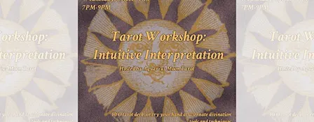 Intuitive Interpretation, a tarot workshop
