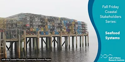 Fall Fridays: Sea Level Rise and Maine's Seafood Systems