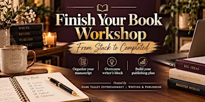 Finish Your Book Workshop: From Stuck to Completed