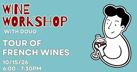 Wine Workshop with Doug: Tour of French Wines